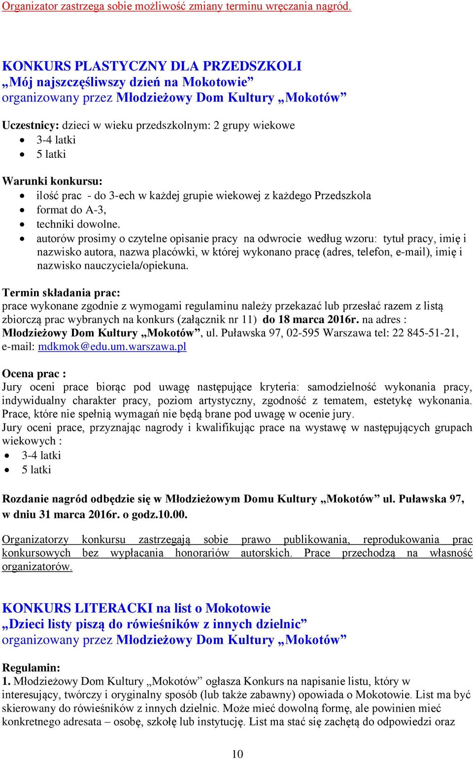 latki Warunki konkursu: ilość prac - do 3-ech w każdej grupie wiekowej z każdego Przedszkola format do A-3, techniki dowolne.