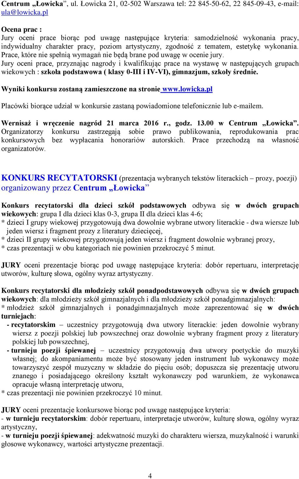 Prace, które nie spełnią wymagań nie będą brane pod uwagę w ocenie jury.