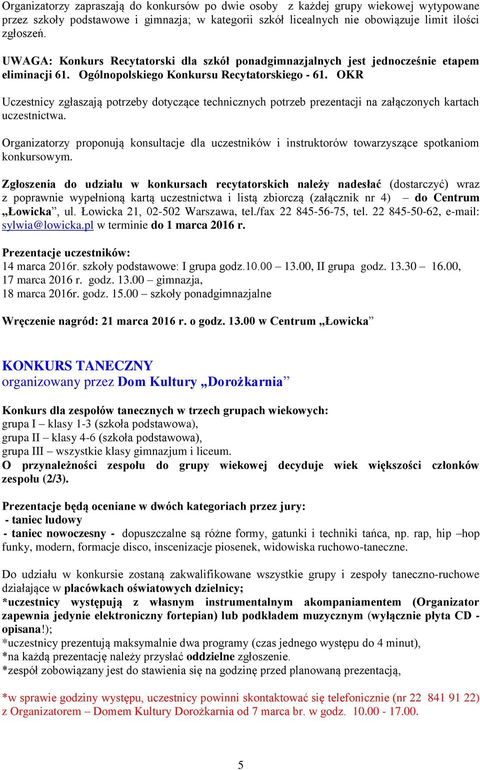 OKR Uczestnicy zgłaszają potrzeby dotyczące technicznych potrzeb prezentacji na załączonych kartach uczestnictwa.