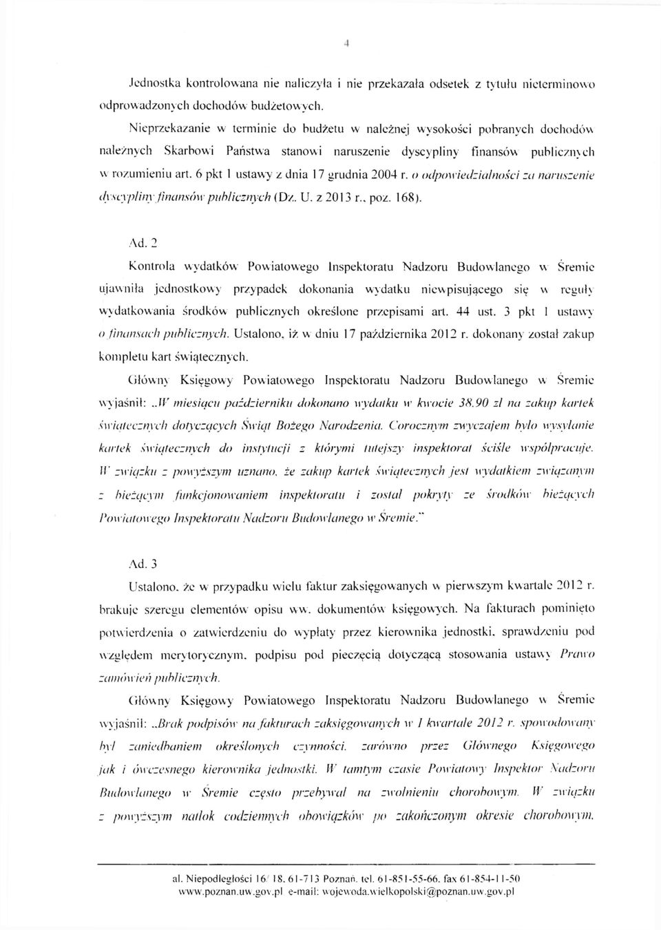 6 pkt 1 ustawy z dnia 17 grudnia 2004 r. o odpowiedzialności za naruszenie dyscypliny finansów publicznych (Dz. U. z 2013 r.. poz. 168). Ad.