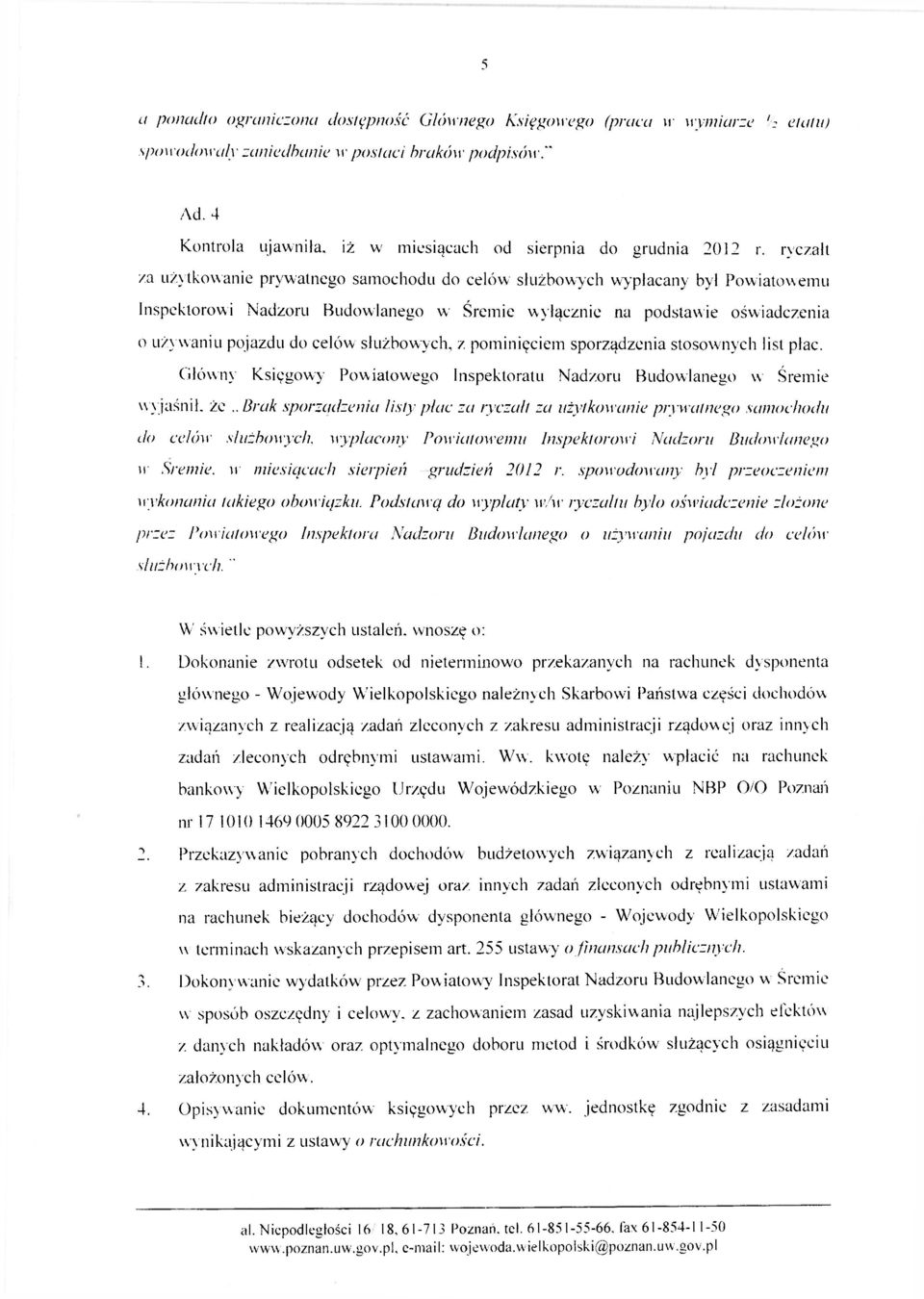 ryczałt /a użytkowanie prywatnego samochodu do celów służbowych wypłacany był Powiatowemu Inspektorowi Nadzoru Budowlanego w Śremie wyłącznie na podstawie oświadczenia o używaniu pojazdu do celów