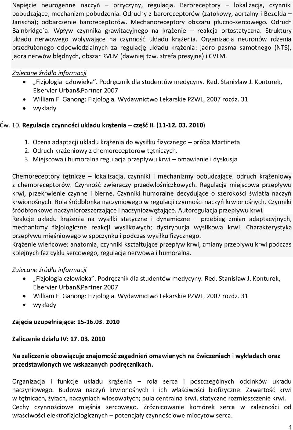 Wpływ czynnika grawitacyjnego na krążenie reakcja ortostatyczna. Struktury układu nerwowego wpływające na czynnośd układu krążenia.