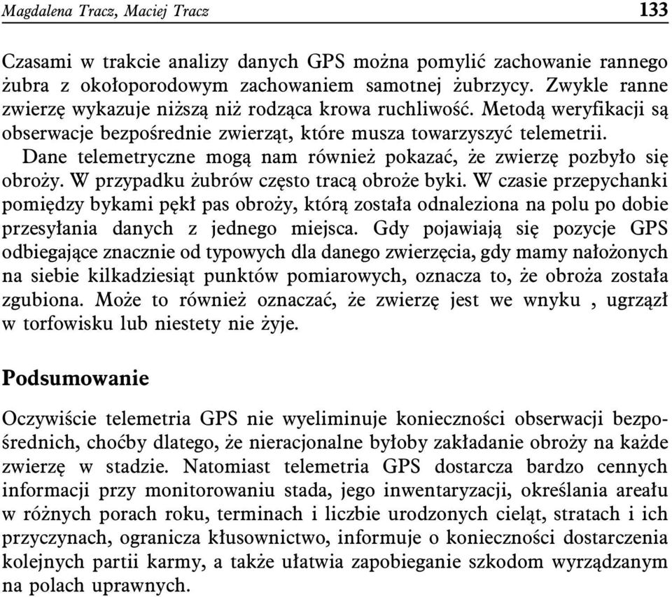 Dane telemetryczne mogą nam również pokazać, że zwierzę pozbyło się obroży. W przypadku żubrów często tracą obroże byki.