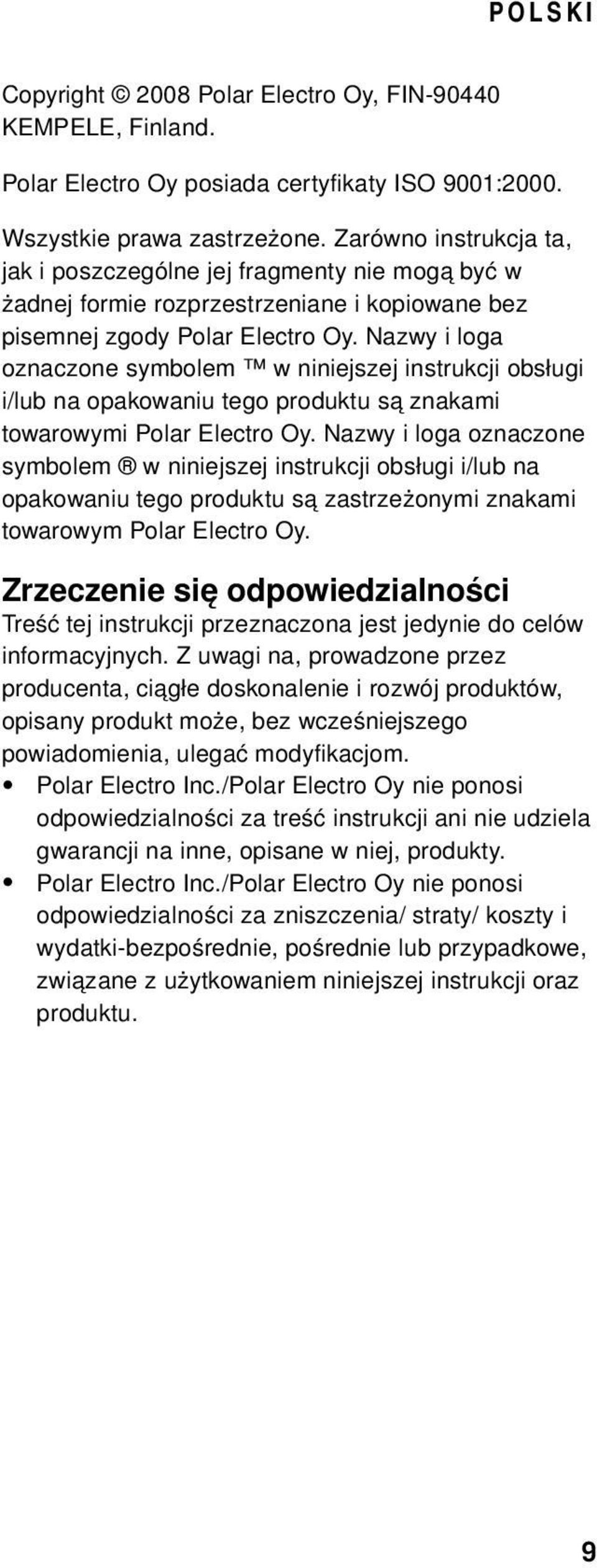 Nazwy i loga oznaczone symbolem w niniejszej instrukcji obsługi i/lub na opakowaniu tego produktu są znakami towarowymi Polar Electro Oy.