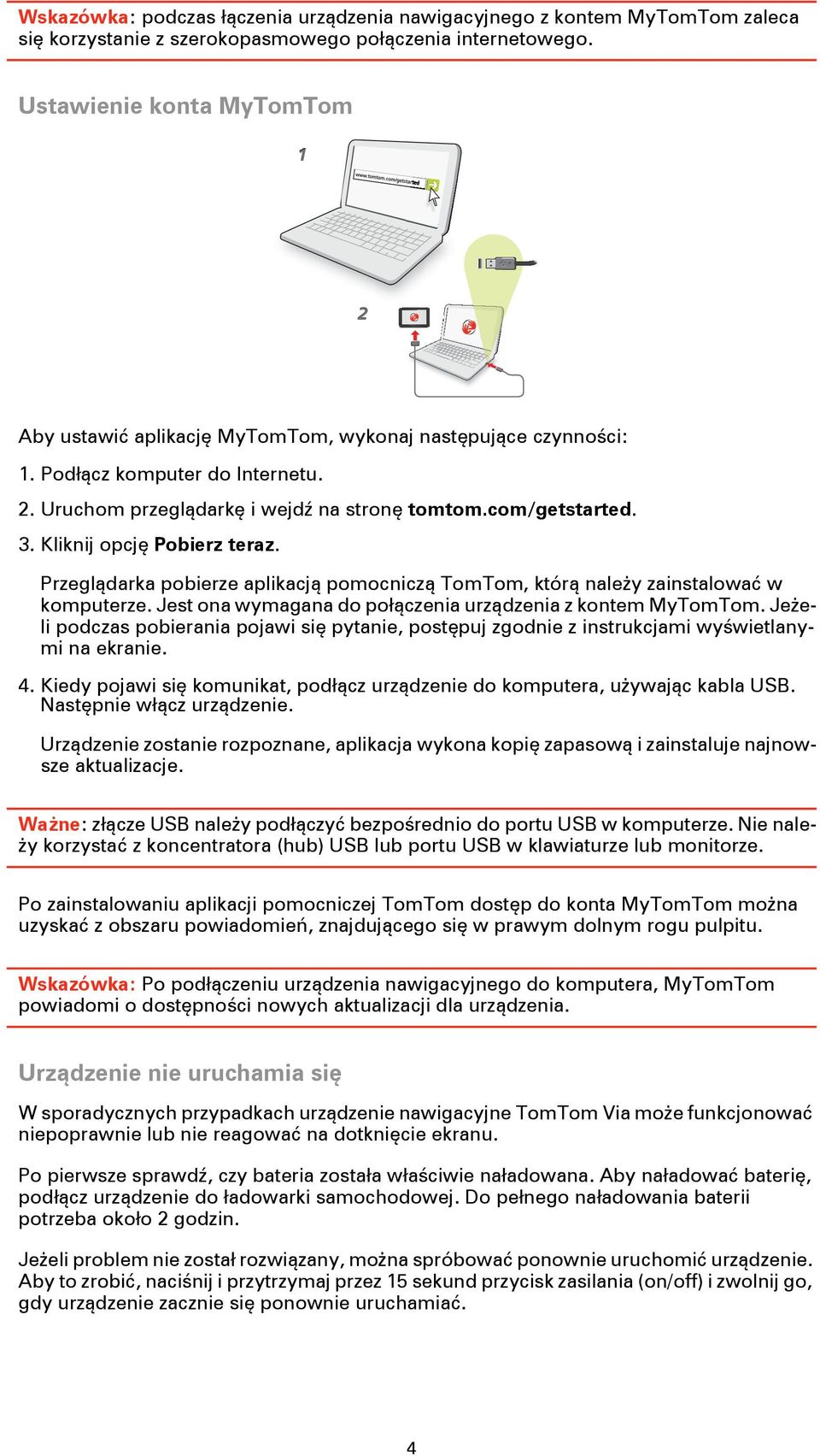 Kliknij opcję Pobierz teraz. Przeglądarka pobierze aplikacją pomocniczą TomTom, którą należy zainstalować w komputerze. Jest ona wymagana do połączenia urządzenia z kontem MyTomTom.