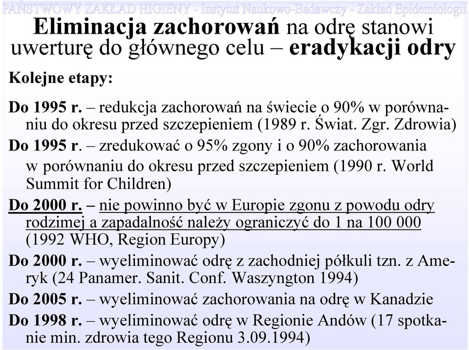 zredukować o 95% zgony i o 90% zachorowania w porównaniu do okresu przed szczepieniem (1990 r. World Summit for Children) Do 2000 r.