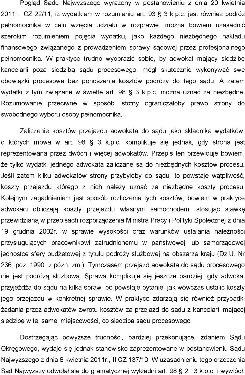 prowadzeniem sprawy sądowej przez profesjonalnego pełnomocnika.