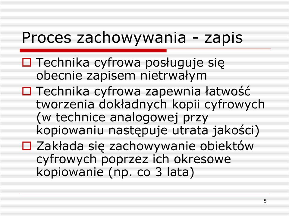 cyfrowych (w technice analogowej przy kopiowaniu następuje utrata jakości)