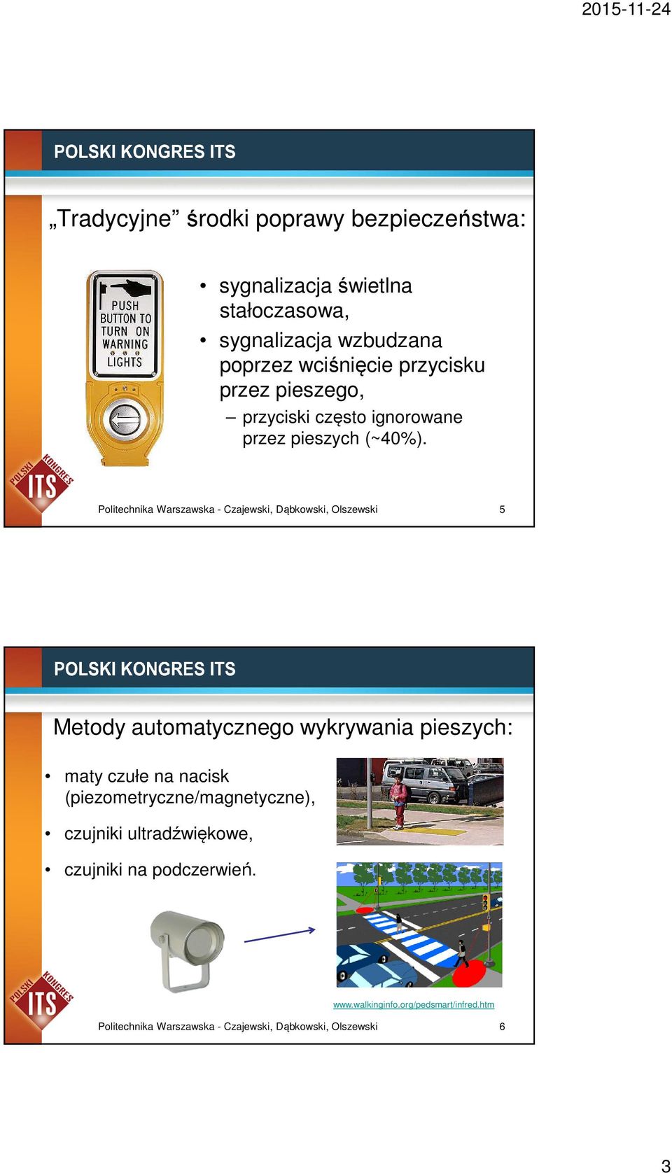 Politechnika Warszawska - Czajewski, Dąbkowski, Olszewski 5 Metody automatycznego wykrywania pieszych: maty czułe na nacisk