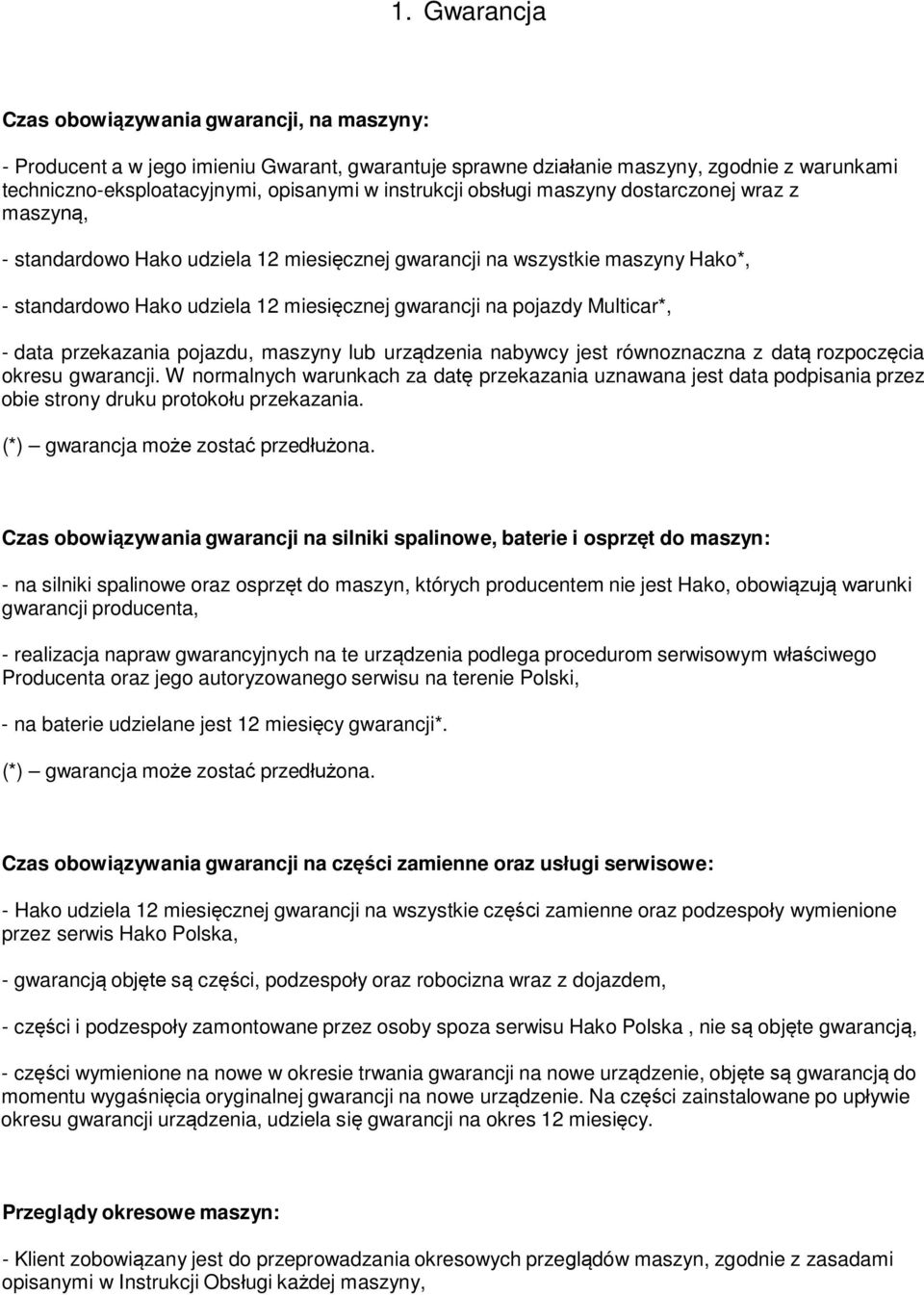 Multicar*, - data przekazania pojazdu, maszyny lub urządzenia nabywcy jest równoznaczna z datą rozpoczęcia okresu gwarancji.