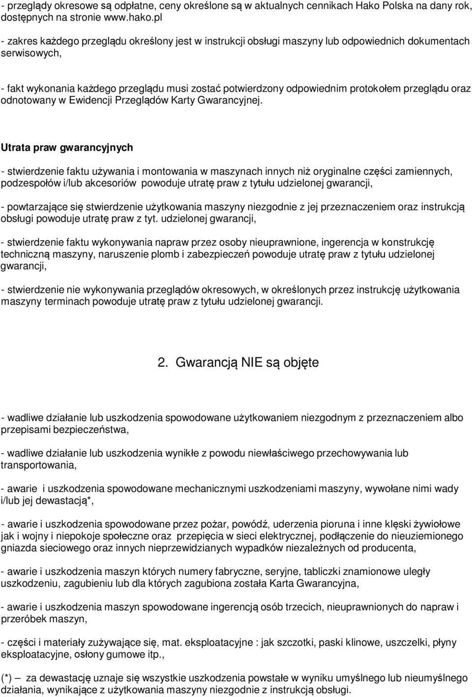 przeglądu oraz odnotowany w Ewidencji Przeglądów Karty Gwarancyjnej.
