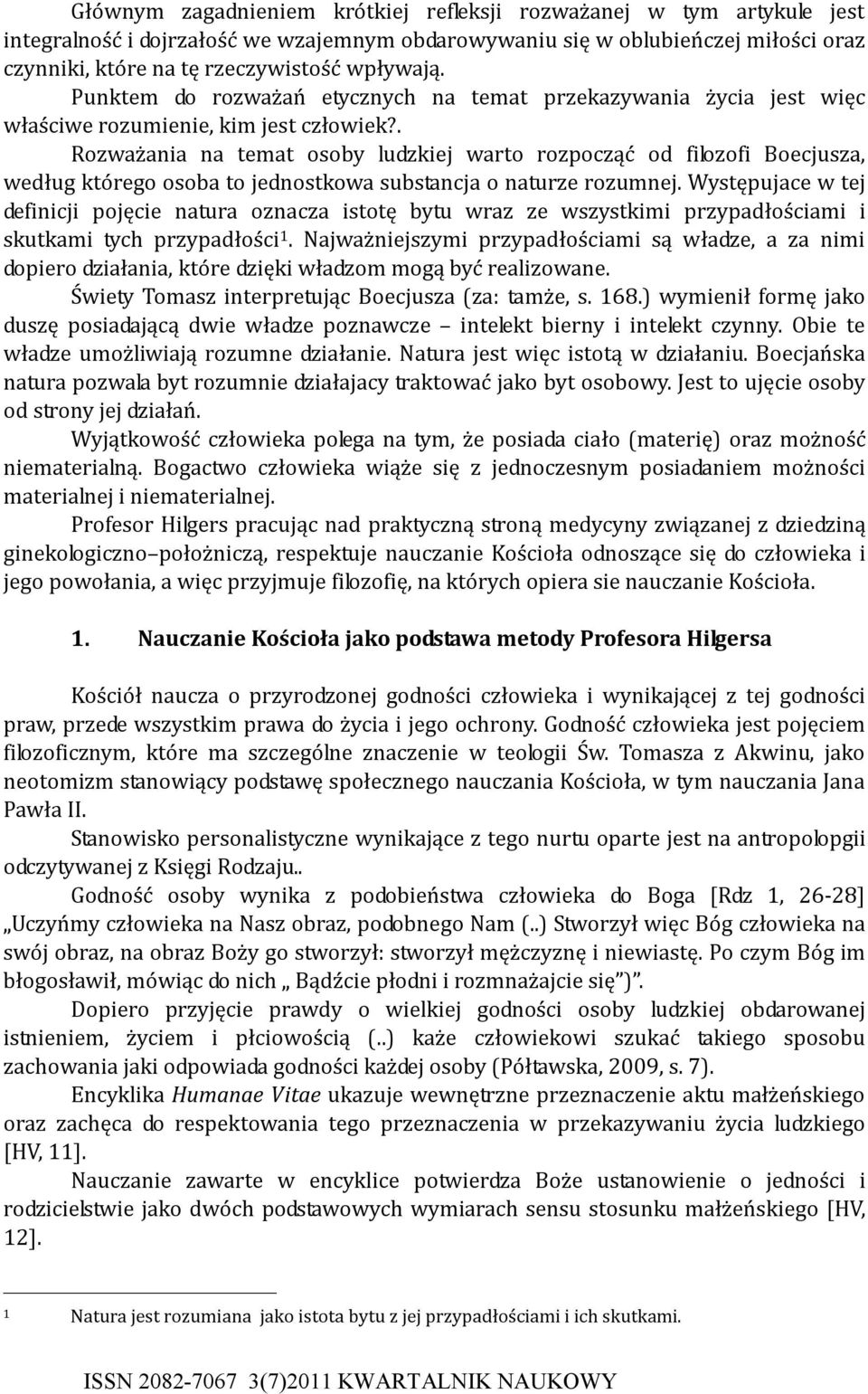 . Rozważania na temat osoby ludzkiej wato ozocząć od filozofi Boecjusza, według któego osoba to jednostkowa substancja o natuze ozumnej.
