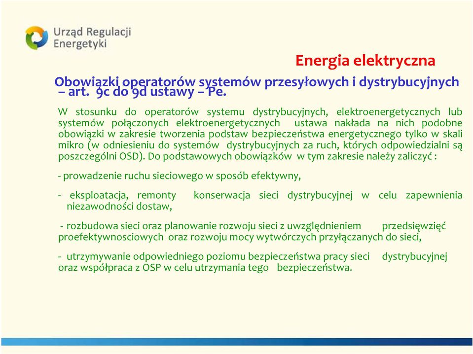 bezpieczeństwa energetycznego tylko w skali mikro (w odniesieniu do systemów dystrybucyjnych za ruch, których odpowiedzialni są poszczególni OSD).