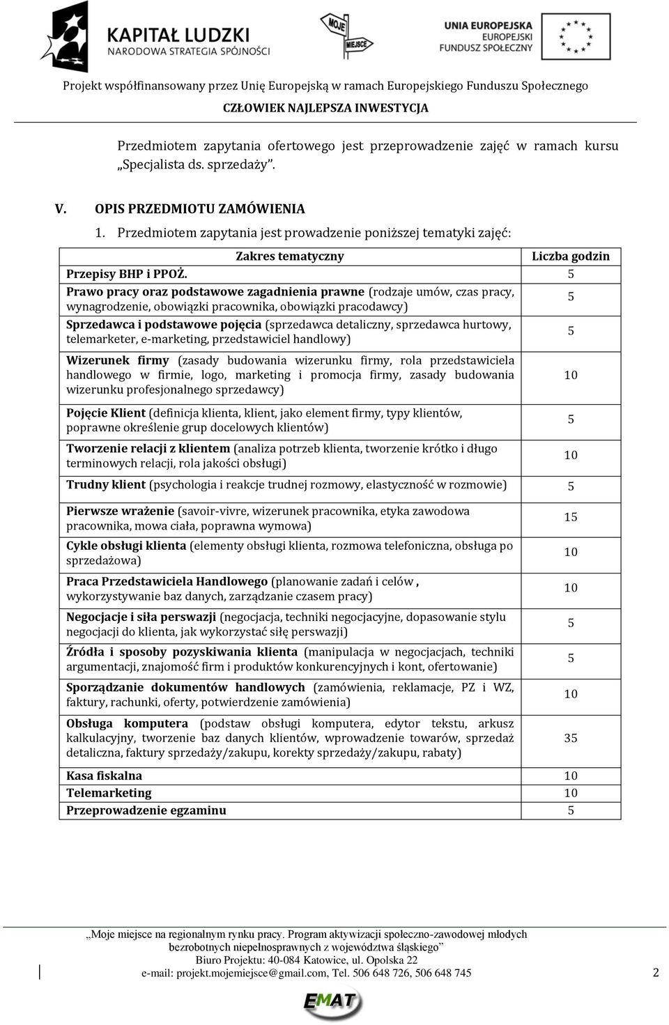 5 Prawo pracy oraz podstawowe zagadnienia prawne (rodzaje umów, czas pracy, wynagrodzenie, obowiązki pracownika, obowiązki pracodawcy) 5 Sprzedawca i podstawowe pojęcia (sprzedawca detaliczny,