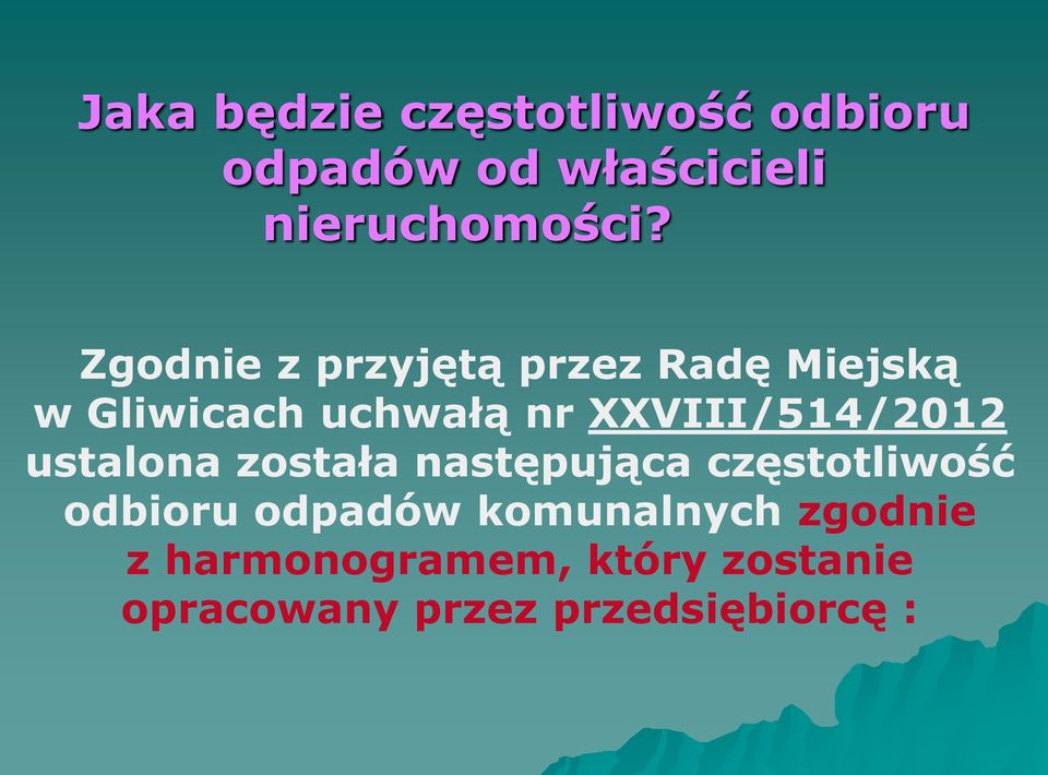 XXVIII/514/2012 ustalona została następująca częstotliwość odbioru