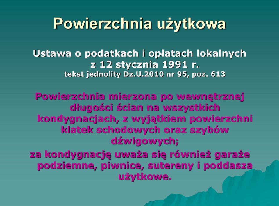 613 Powierzchnia mierzona po wewnętrznej długości ścian na wszystkich kondygnacjach, z