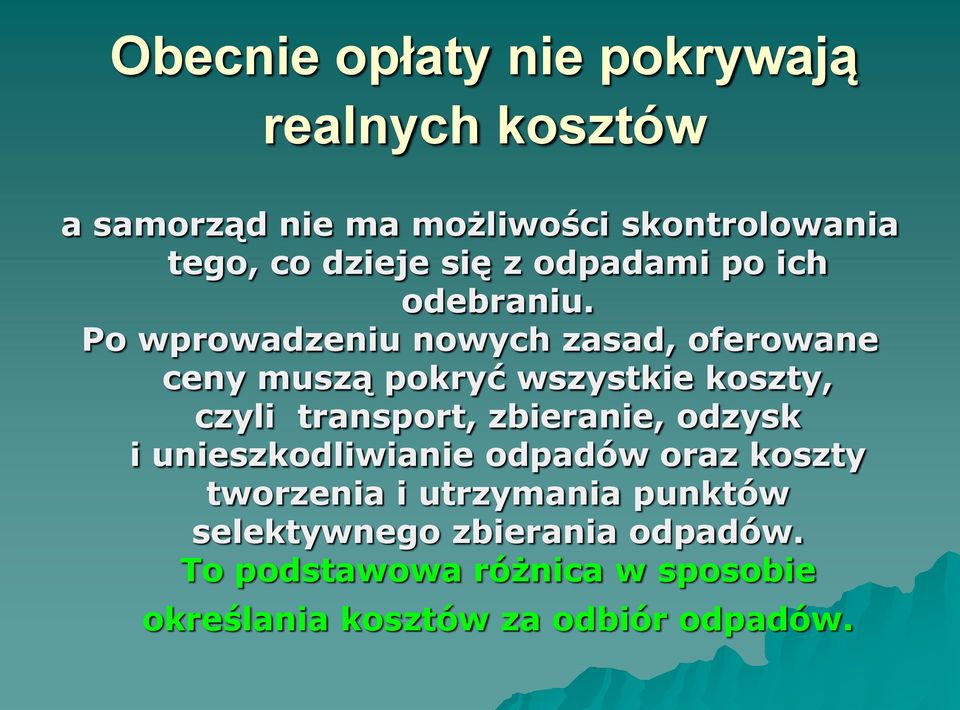 Po wprowadzeniu nowych zasad, oferowane ceny muszą pokryć wszystkie koszty, czyli transport, zbieranie,