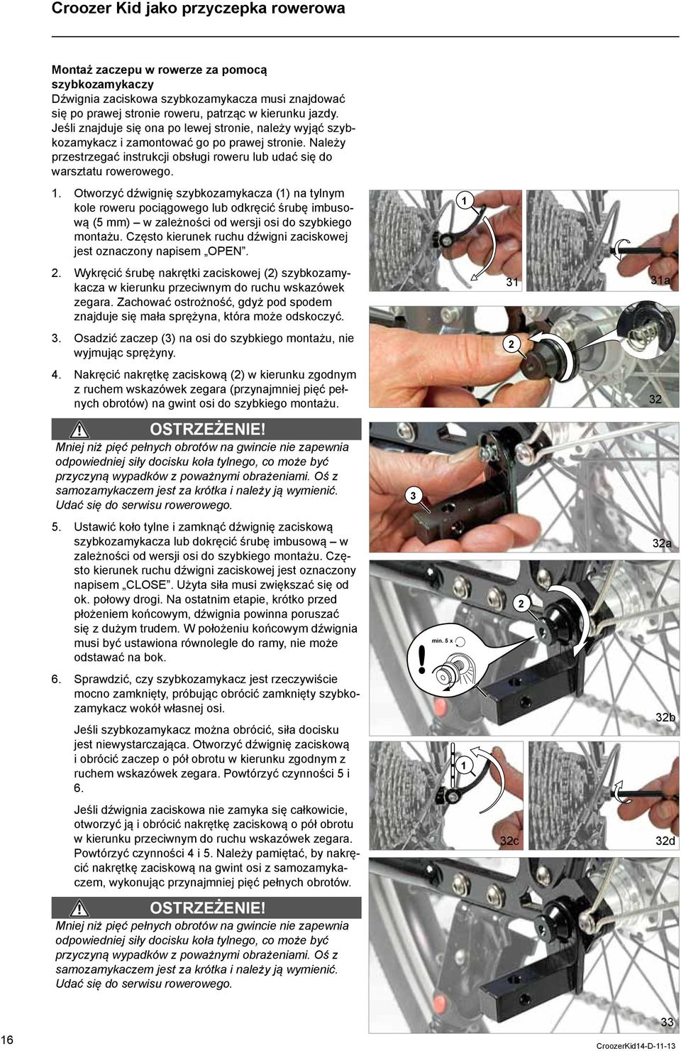 . Otworzyć dźwignię szybkozamykacza () na tylnym kole roweru pociągowego lub odkręcić śrubę imbusową (5 mm) w zależności od wersji osi do szybkiego montażu.