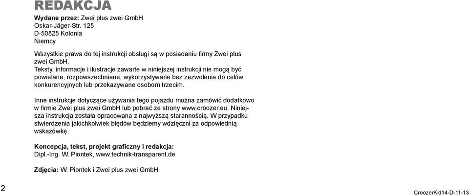 Inne instrukcje dotyczące używania tego pojazdu można zamówić dodatkowo w firmie Zwei plus zwei GmbH lub pobrać ze strony www.croozer.eu.