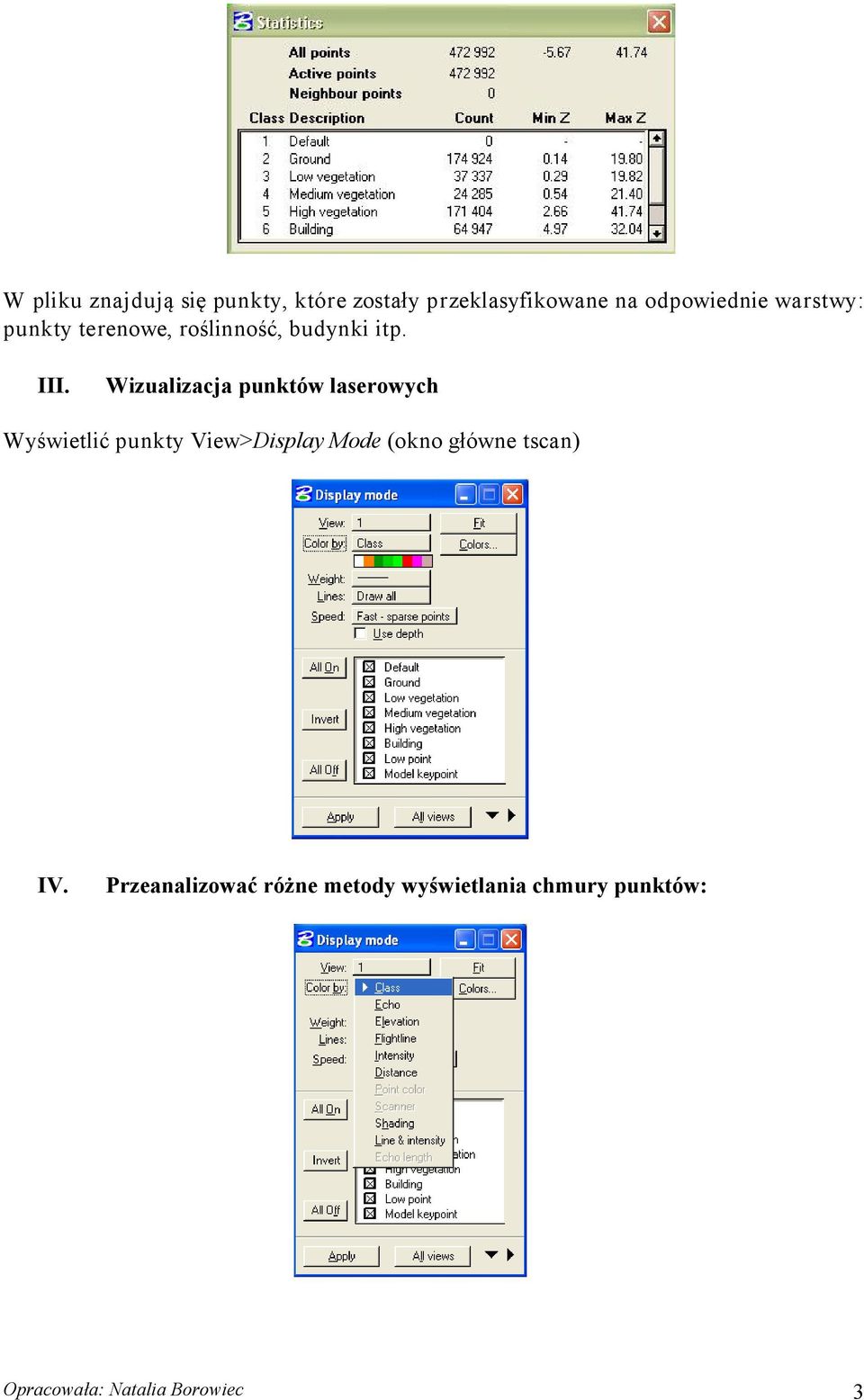 Wizualizacja punktów laserowych Wyświetlić punkty View>Display Mode (okno