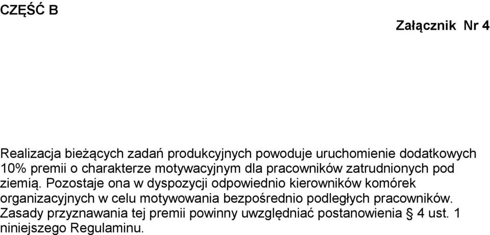 Pozostaje ona w dyspozycji odpowiednio kierowników komórek organizacyjnych w celu motywowania