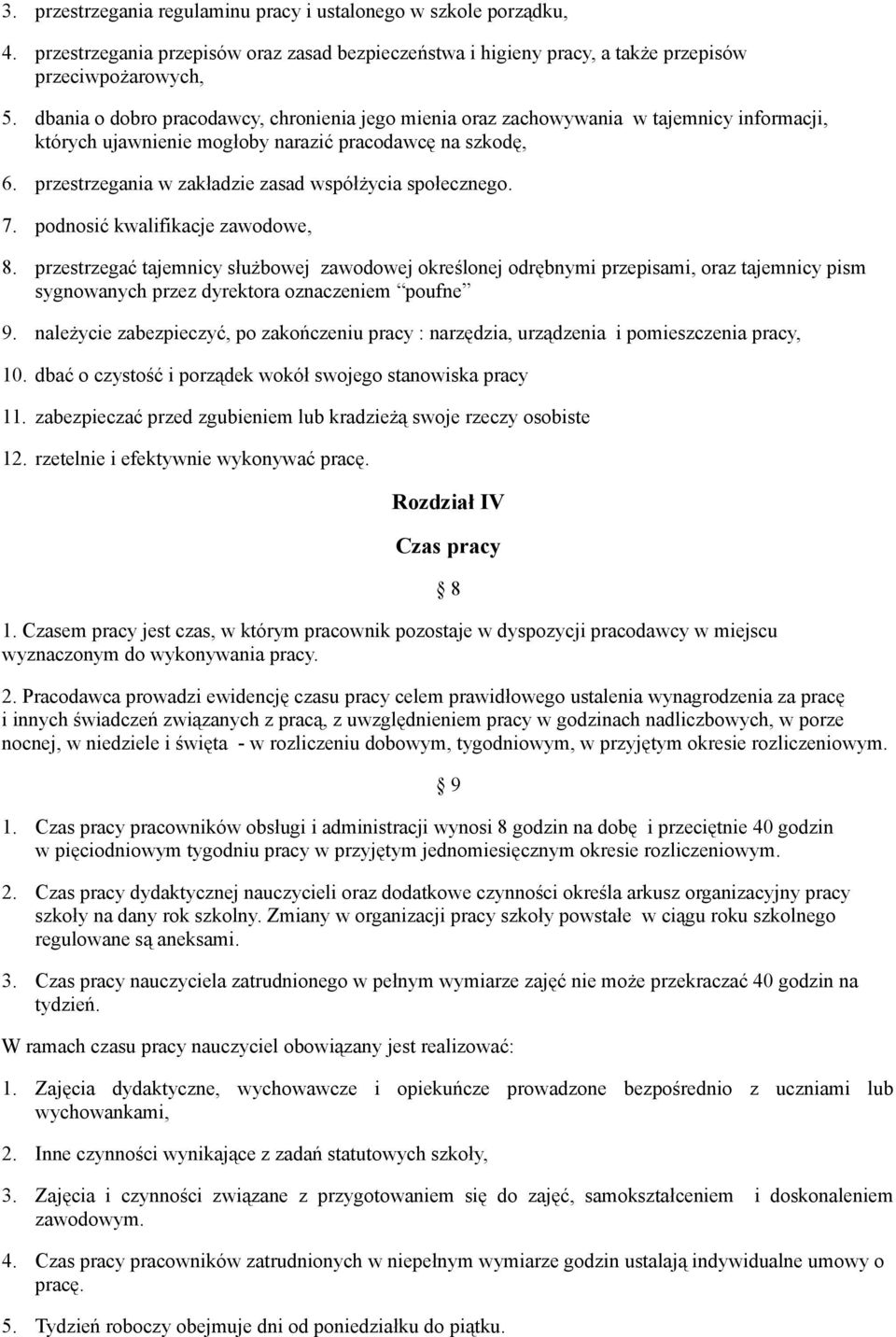 przestrzegania w zakładzie zasad współżycia społecznego. 7. podnosić kwalifikacje zawodowe, 8.