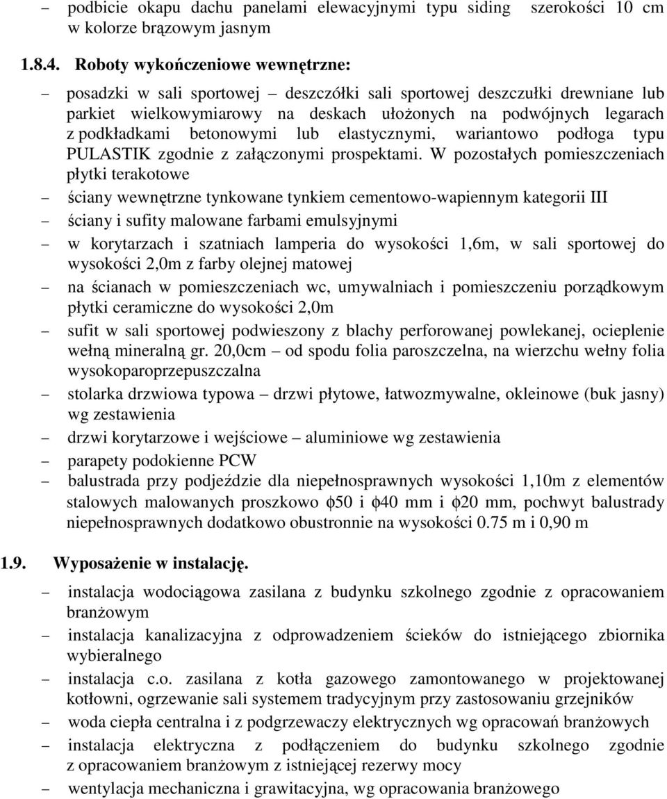 betonowymi lub elastycznymi, wariantowo podłoga typu PULASTIK zgodnie z załączonymi prospektami.