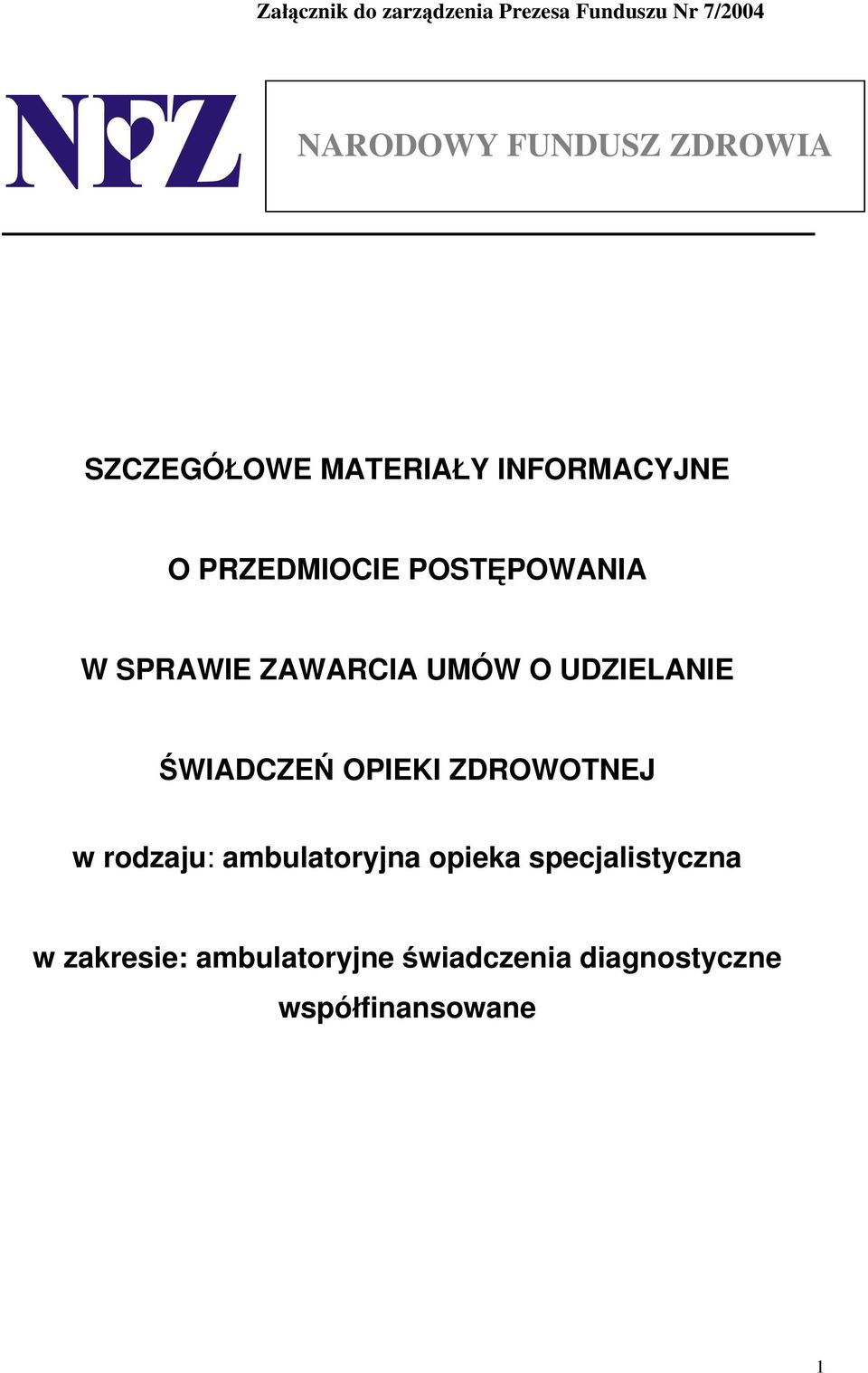 UMÓW O UDZIELANIE ŚWIADCZEŃ OPIEKI ZDROWOTNEJ w rodzaju: ambulatoryjna opieka