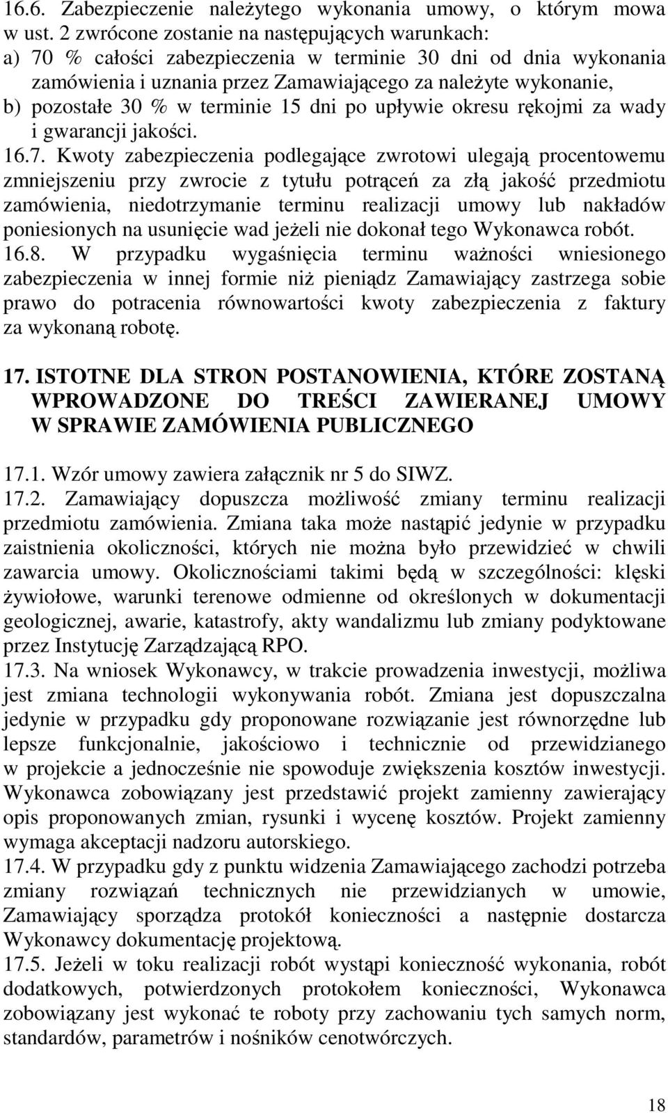 terminie 15 dni po upływie okresu rkojmi za wady i gwarancji jakoci. 16.7.