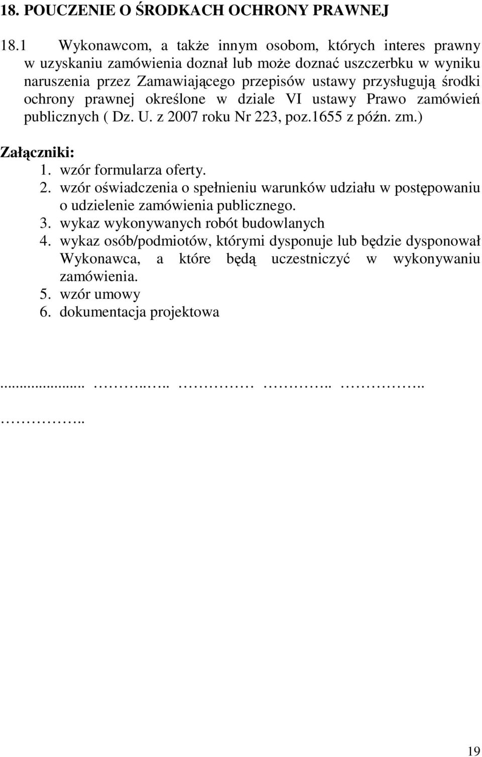 przysługuj rodki ochrony prawnej okrelone w dziale VI ustawy Prawo zamówie publicznych ( Dz. U. z 20