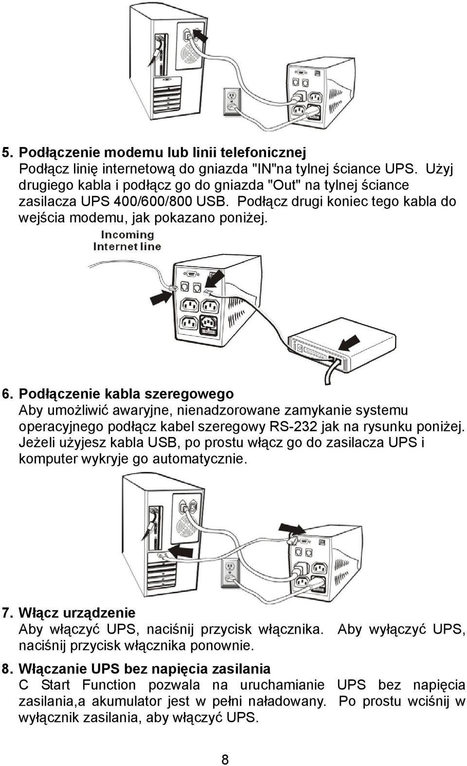 Podłączenie kabla szeregowego Aby umożliwić awaryjne, nienadzorowane zamykanie systemu operacyjnego podłącz kabel szeregowy RS-232 jak na rysunku poniżej.