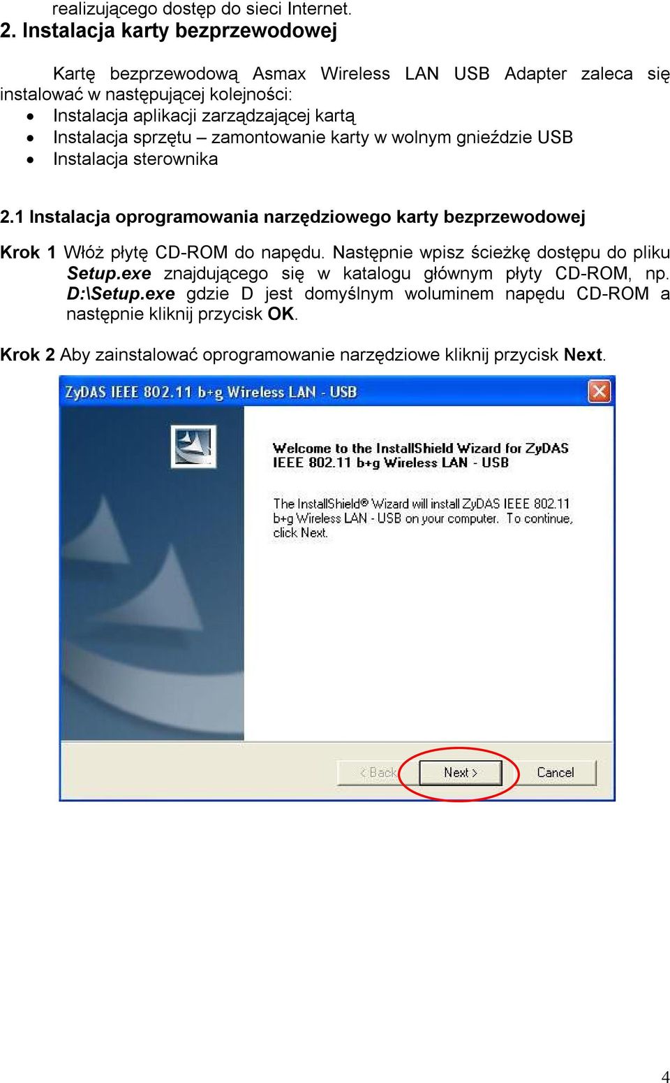 kartą Instalacja sprzętu zamontowanie karty w wolnym gnieździe USB Instalacja sterownika 2.