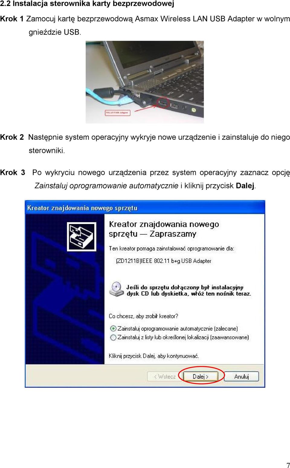 Krok 2 Następnie system operacyjny wykryje nowe urządzenie i zainstaluje do niego sterowniki.