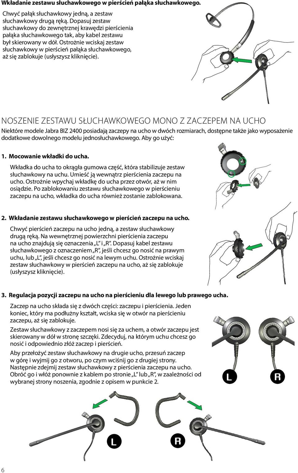 Ostrożnie wciskaj zestaw słuchawkowy w pierścień pałąka słuchawkowego, aż się zablokuje (usłyszysz kliknięcie).