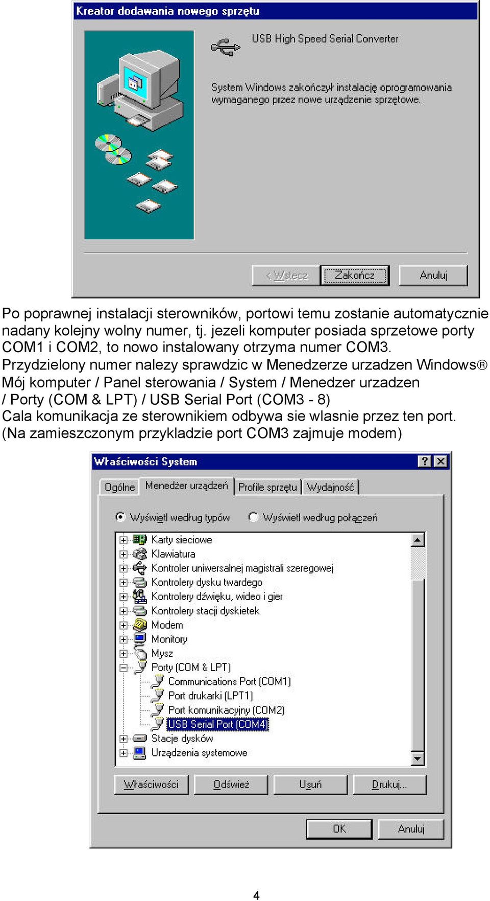 Przydzielony numer nalezy sprawdzic w Menedzerze urzadzen Windows Mój komputer / Panel sterowania / System / Menedzer