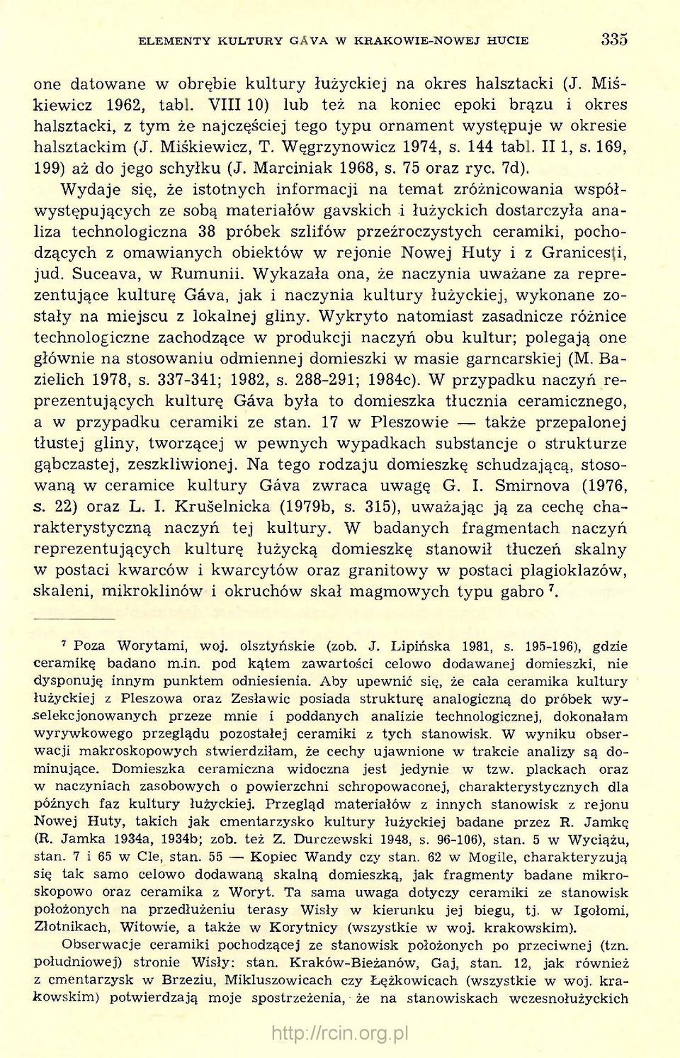 169, 199) aż do jego schyłku (J. Marciniak 1968, s. 75 oraz ryc. 7d).