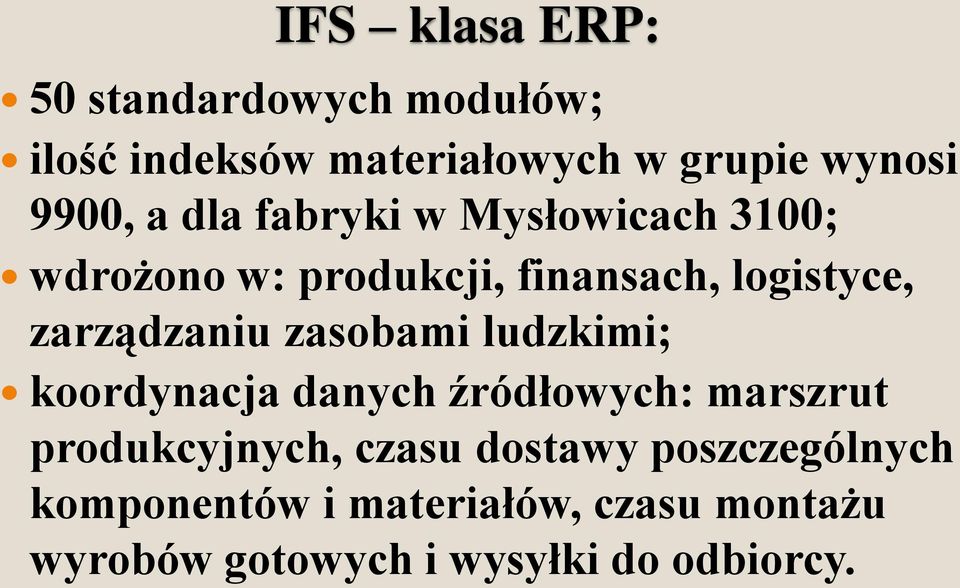 zasobami ludzkimi; koordynacja danych źródłowych: marszrut produkcyjnych, czasu dostawy