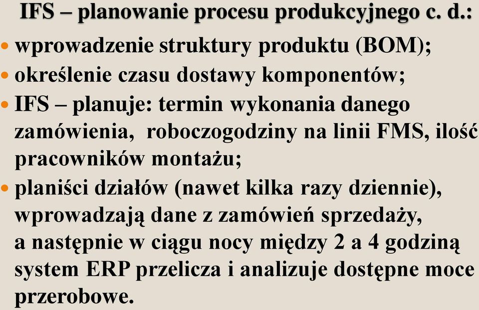wykonania danego zamówienia, roboczogodziny na linii FMS, ilość pracowników montażu; planiści działów