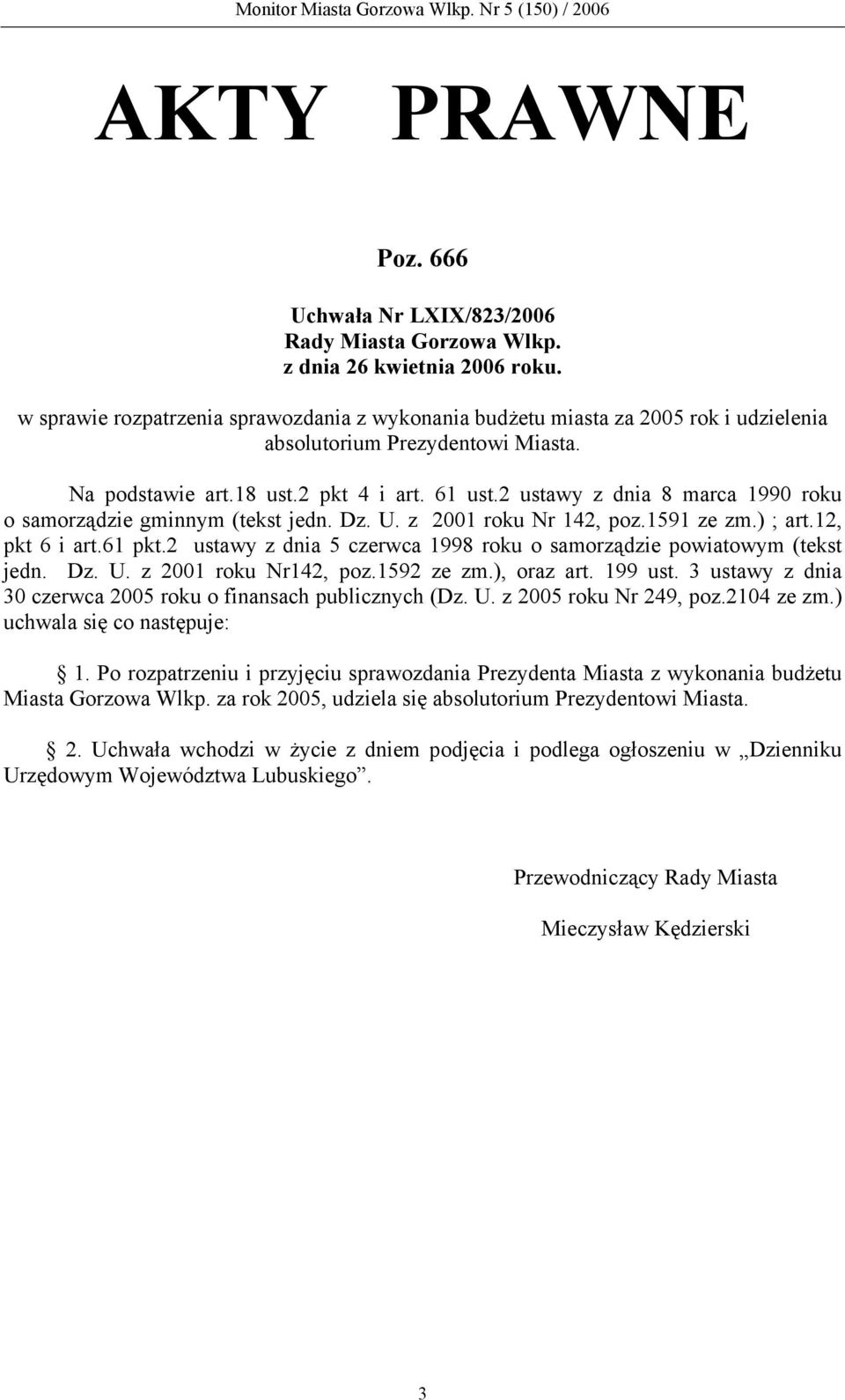 2 ustawy z dnia 5 czerwca 1998 roku o samorządzie powiatowym (tekst jedn. Dz. U. z 2001 roku Nr142, poz.1592 ze zm.), oraz art. 199 ust.