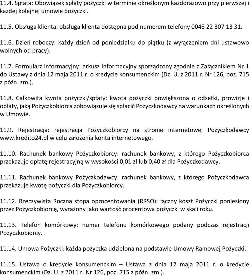 o kredycie konsumenckim (Dz. U. z 2011 r. Nr 126, poz. 715 z późn. zm.). 11.8.