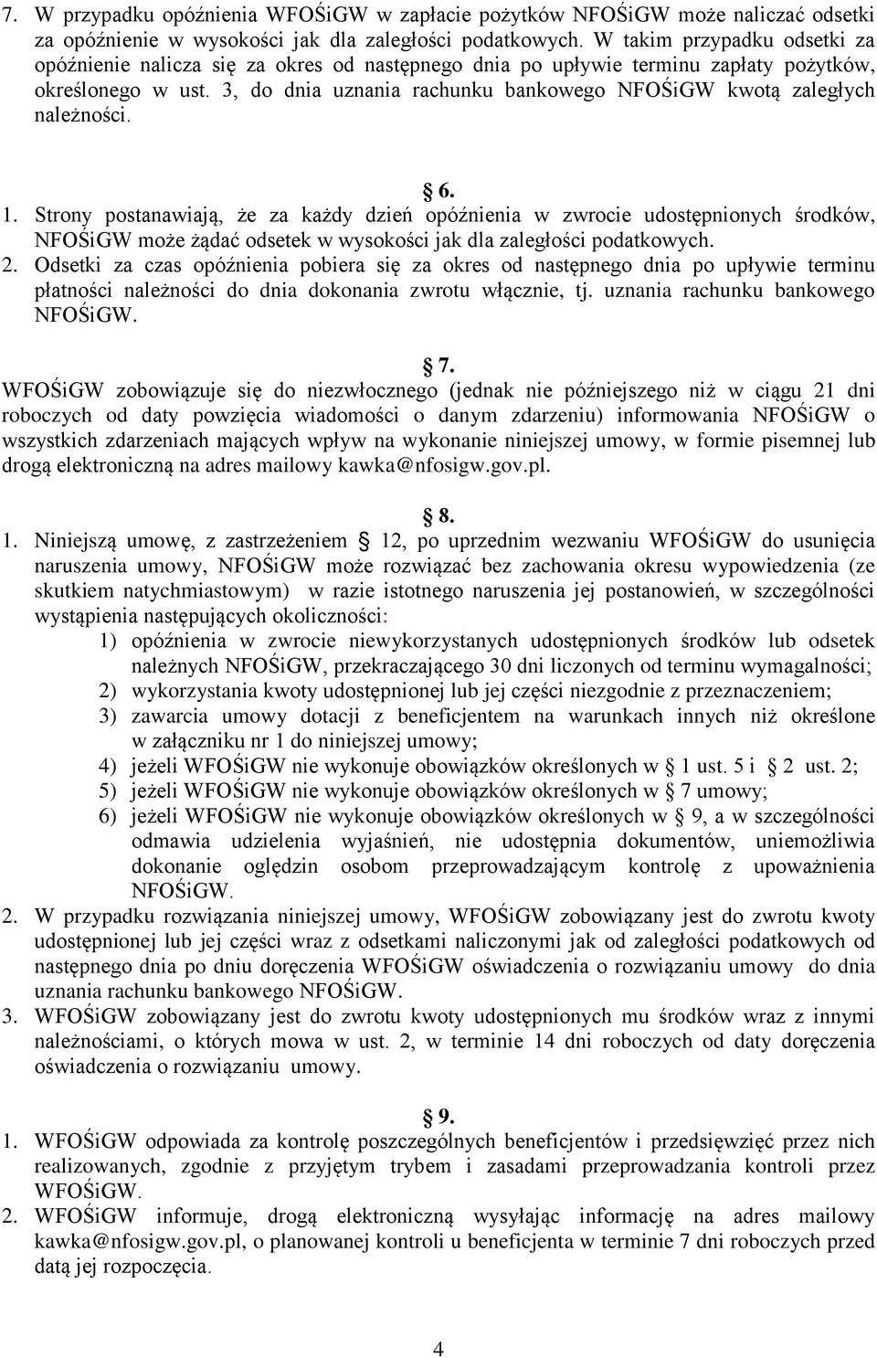 3, do dnia uznania rachunku bankowego NFOŚiGW kwotą zaległych należności. 6. 1.