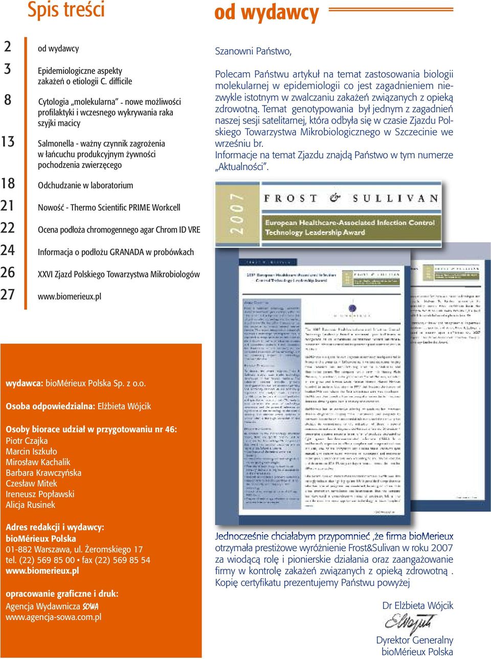 Odchudzaie w laboratorium 21 Nowość - Thermo Scietific PRIME Workcell 22 Ocea podłoża chromogeego agar Chrom ID VRE 24 Iformacja o podłożu GRANADA w probówkach 26 XXVI Zjazd Polskiego Towarzystwa