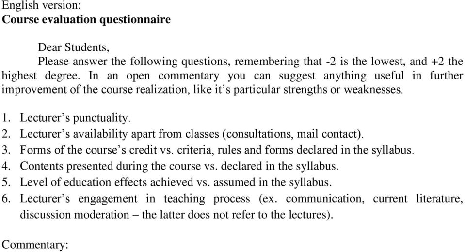 Lecturer s availability apart from classes (consultations, mail contact). 3. Forms of the course s credit vs. criteria, rules and forms declared in the syllabus. 4.