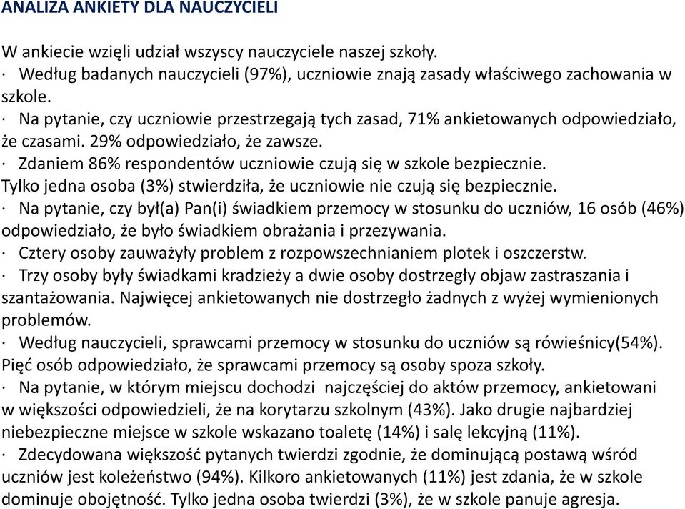 Tylko jedna osoba (3%) stwierdziła, że uczniowie nie czują się bezpiecznie.