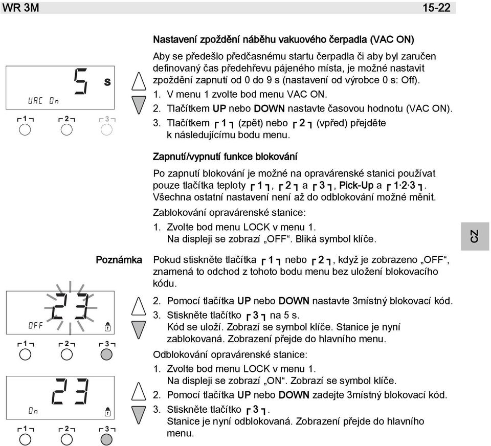 Tlačítkem 1 (zpět) nebo 2 (vpřed) přejděte k následujícímu bodu menu.