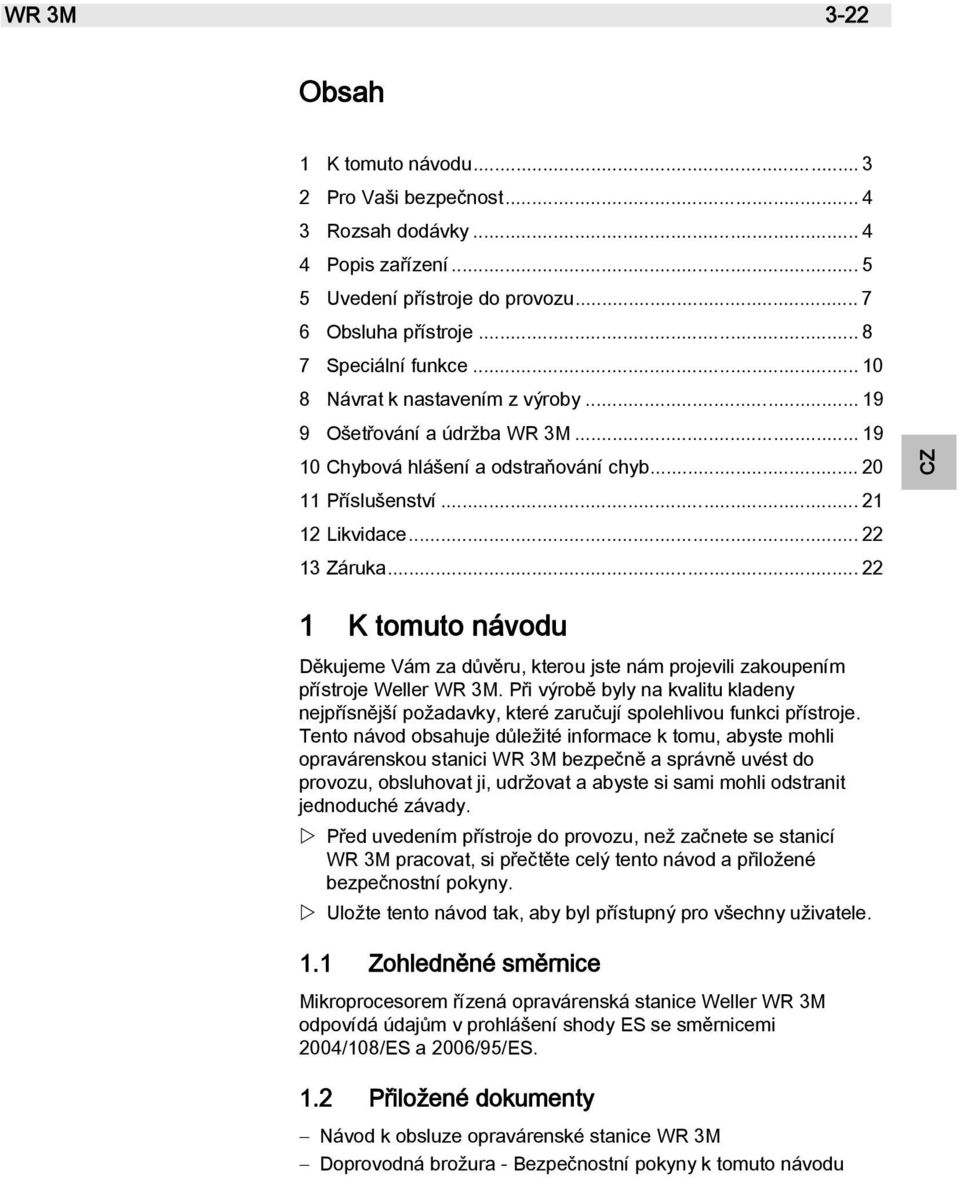 .. 22 1 K tomuto návodu Děkujeme Vám za důvěru, kterou jste nám projevili zakoupením přístroje Weller WR 3M.