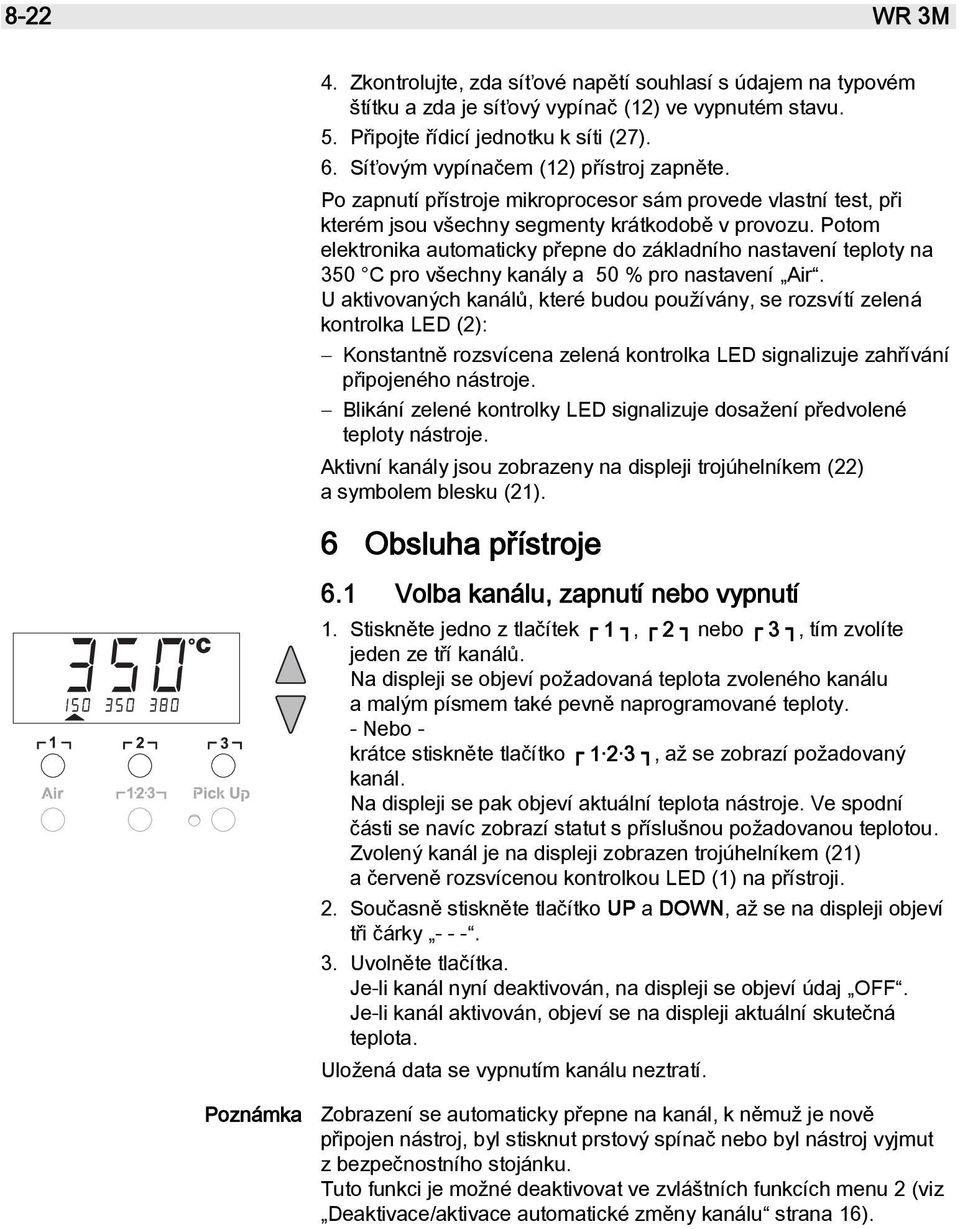 Potom elektronika automaticky přepne do základního nastavení teploty na 350 C pro všechny kanály a 50 % pro nastavení Air.