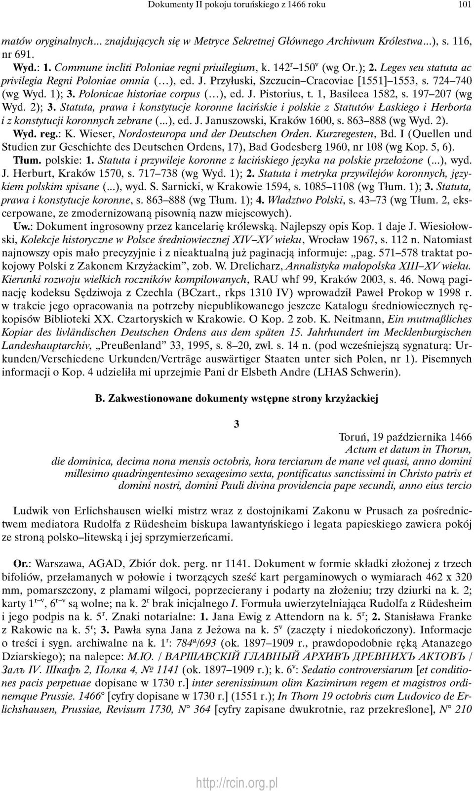 124-140 (wg Wyd. 1); 3. Polonicae historiae corpus (...), ed. J. Pistorius, t. 1, Basileea 1582, s. 191-201 (wg Wyd. 2); 3.