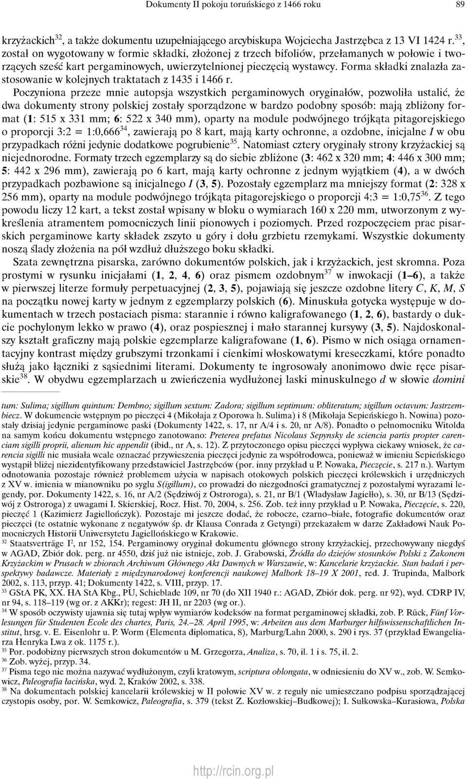 Forma składki znalazła zastosowanie w kolejnych traktatach z 1435 i 1466 r.
