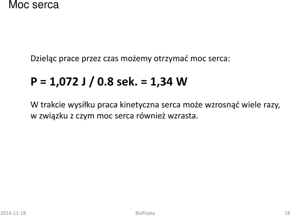 = 1,34 W W trakcie wysiłku praca kinetyczna serca może